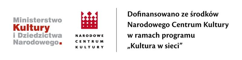 Ministerstwo Kultury i Dziedzictwa Narodowego oraz Narodowe Centrum Kultury — dofinansowanie w ramach programu „Kultura w sieci”